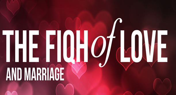 Fiqh of Love and Marriage
