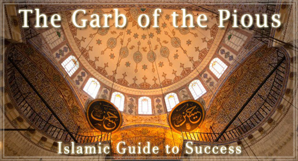 THE GARB OF THE PIOUS : Islamic Guide to Success